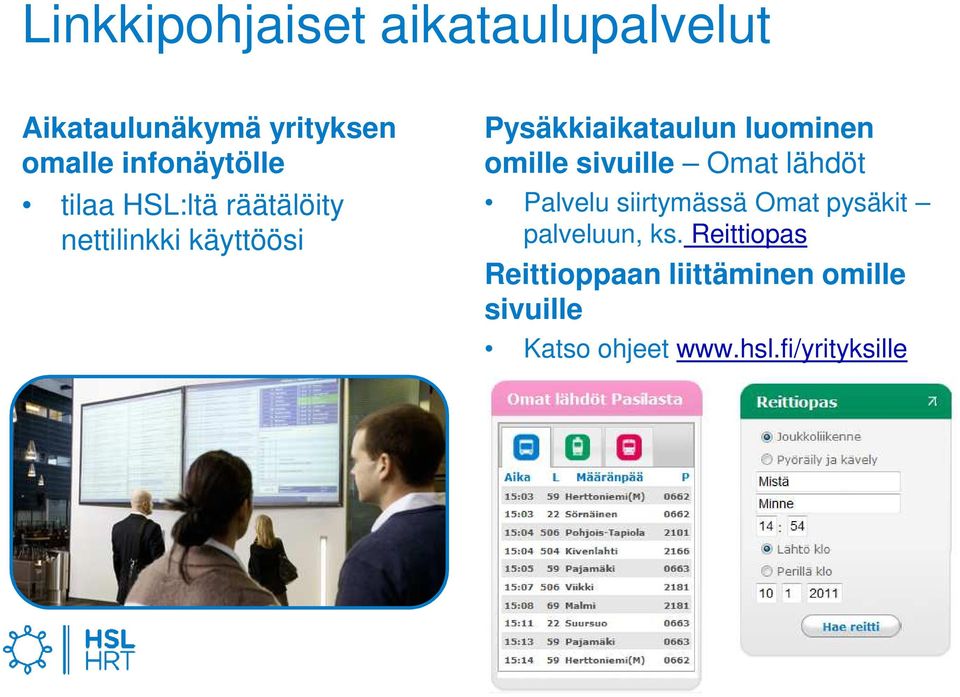 omille sivuille Omat lähdöt Palvelu siirtymässä Omat pysäkit palveluun, ks.