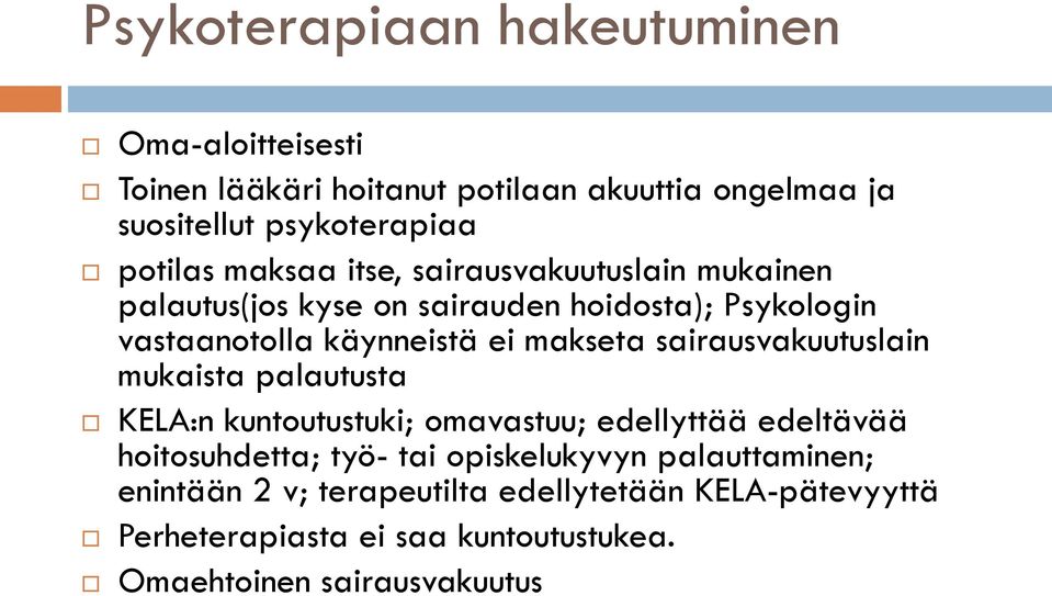 sairausvakuutuslain mukaista palautusta KELA:n kuntoutustuki; omavastuu; edellyttää edeltävää hoitosuhdetta; työ- tai opiskelukyvyn