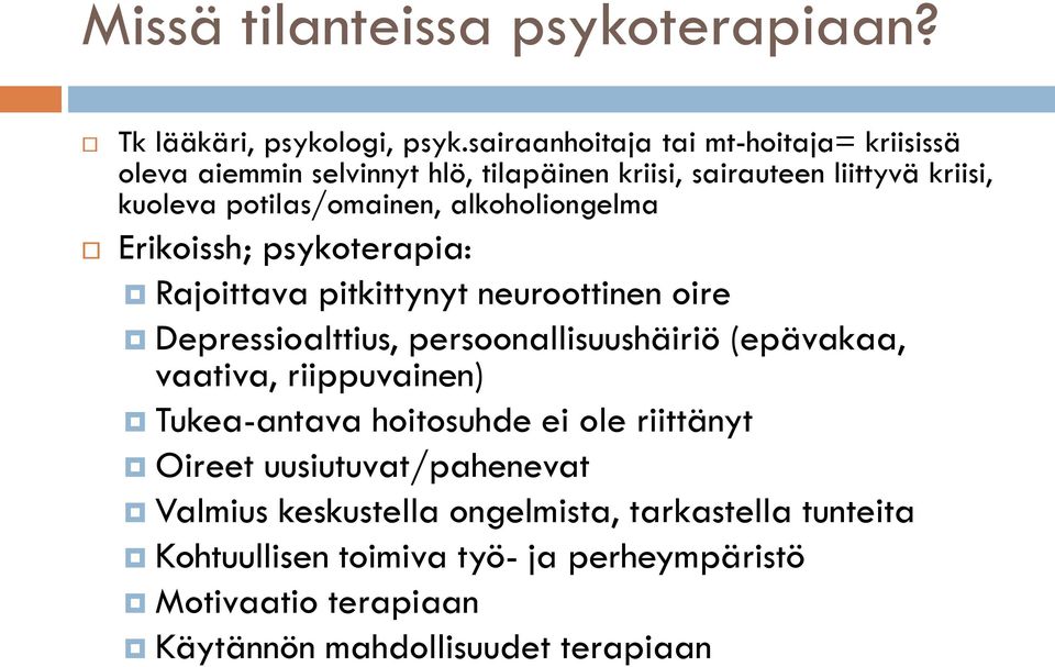 alkoholiongelma Erikoissh; psykoterapia: Rajoittava pitkittynyt neuroottinen oire Depressioalttius, persoonallisuushäiriö (epävakaa, vaativa,