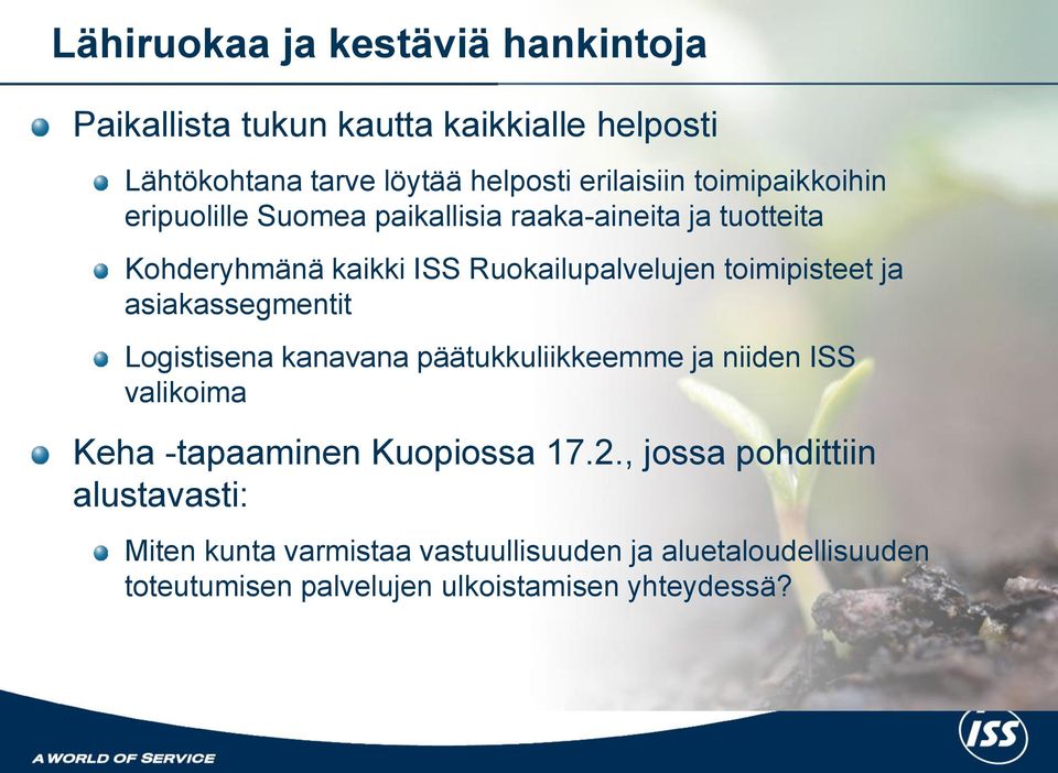 toimipisteet ja asiakassegmentit Logistisena kanavana päätukkuliikkeemme ja niiden ISS valikoima Keha -tapaaminen Kuopiossa 17.2.