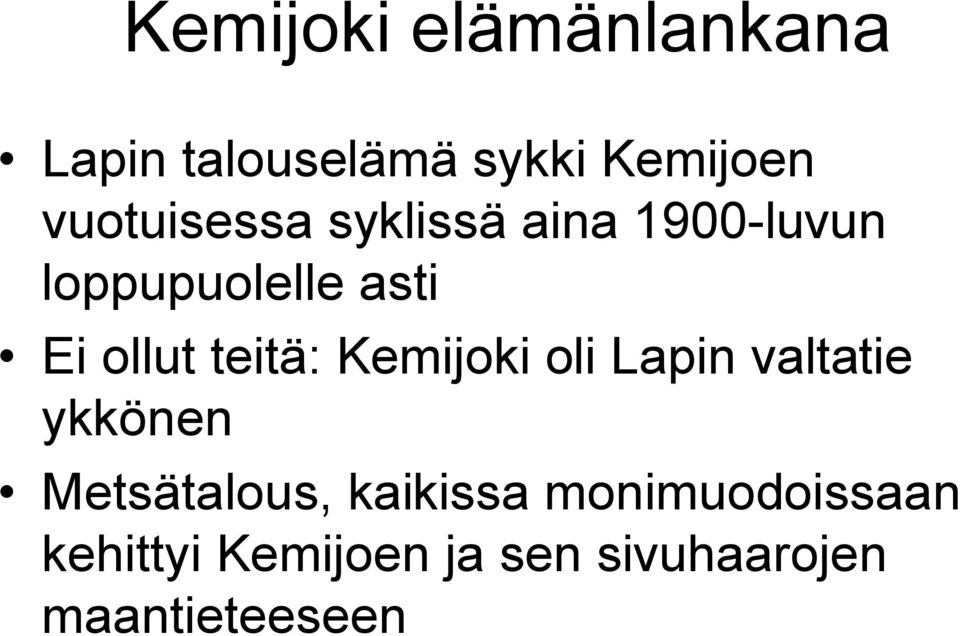 ollut teitä: Kemijoki oli Lapin valtatie ykkönen Metsätalous,