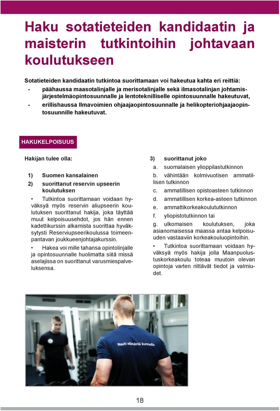 helikopteriohjaajaopintosuunnille hakeutuvat.