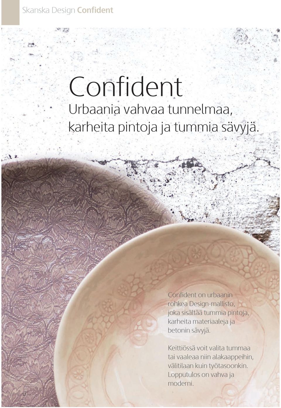 12 Confident on urbaanin rohkea Design-mallisto, joka sisältää tummia pintoja,