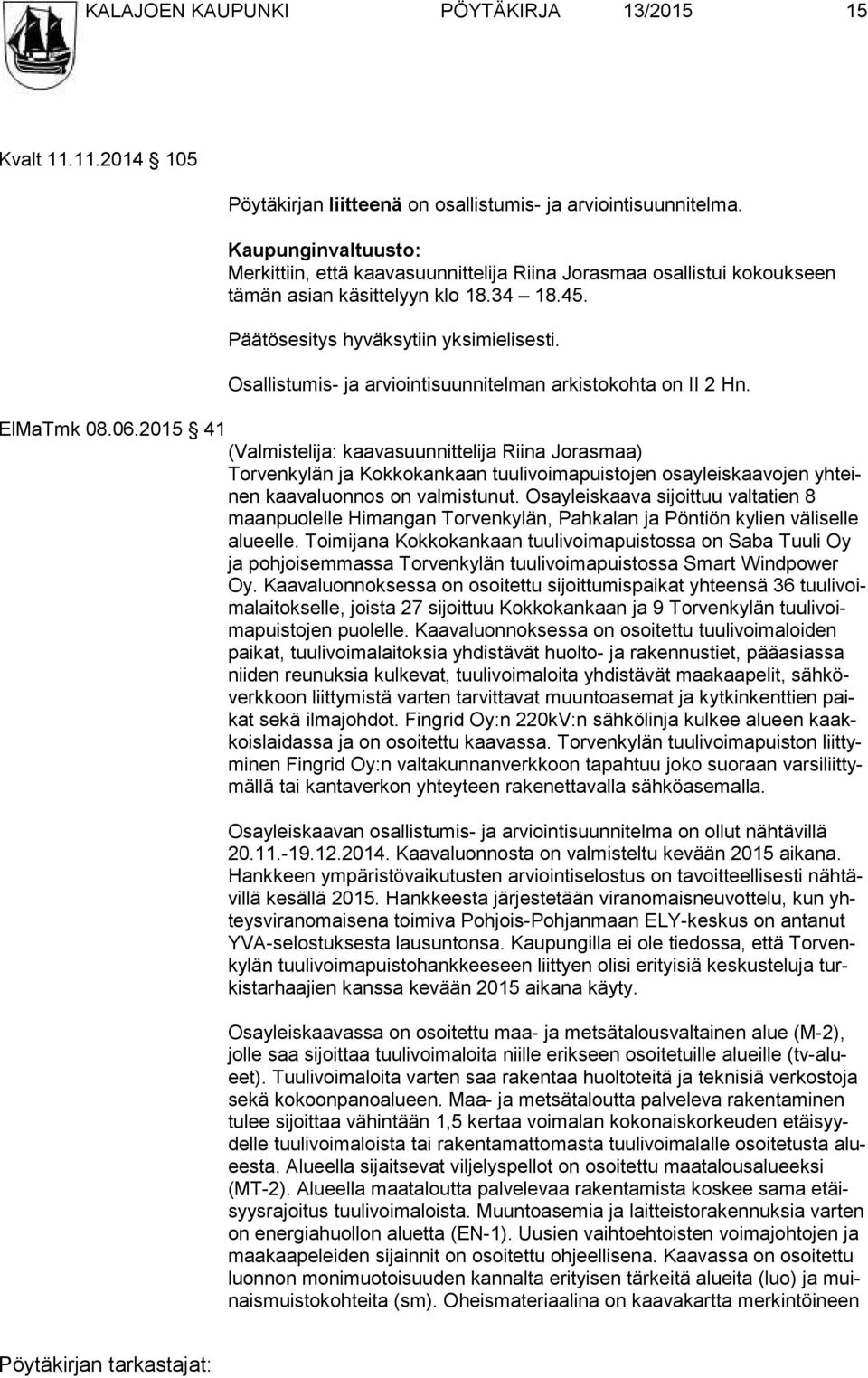 Osallistumis- ja arviointisuunnitelman arkistokohta on II 2 Hn. ElMaTmk 08.06.