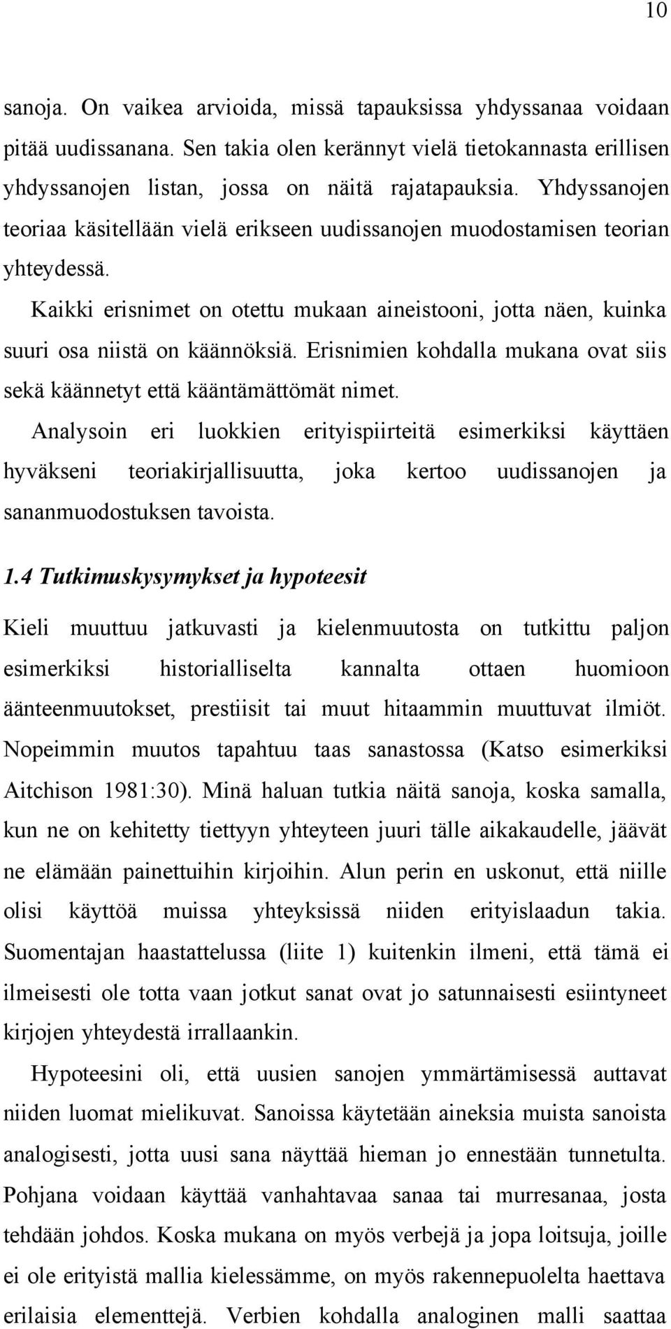 Erisnimien kohdalla mukana ovat siis sekä käännetyt että kääntämättömät nimet.