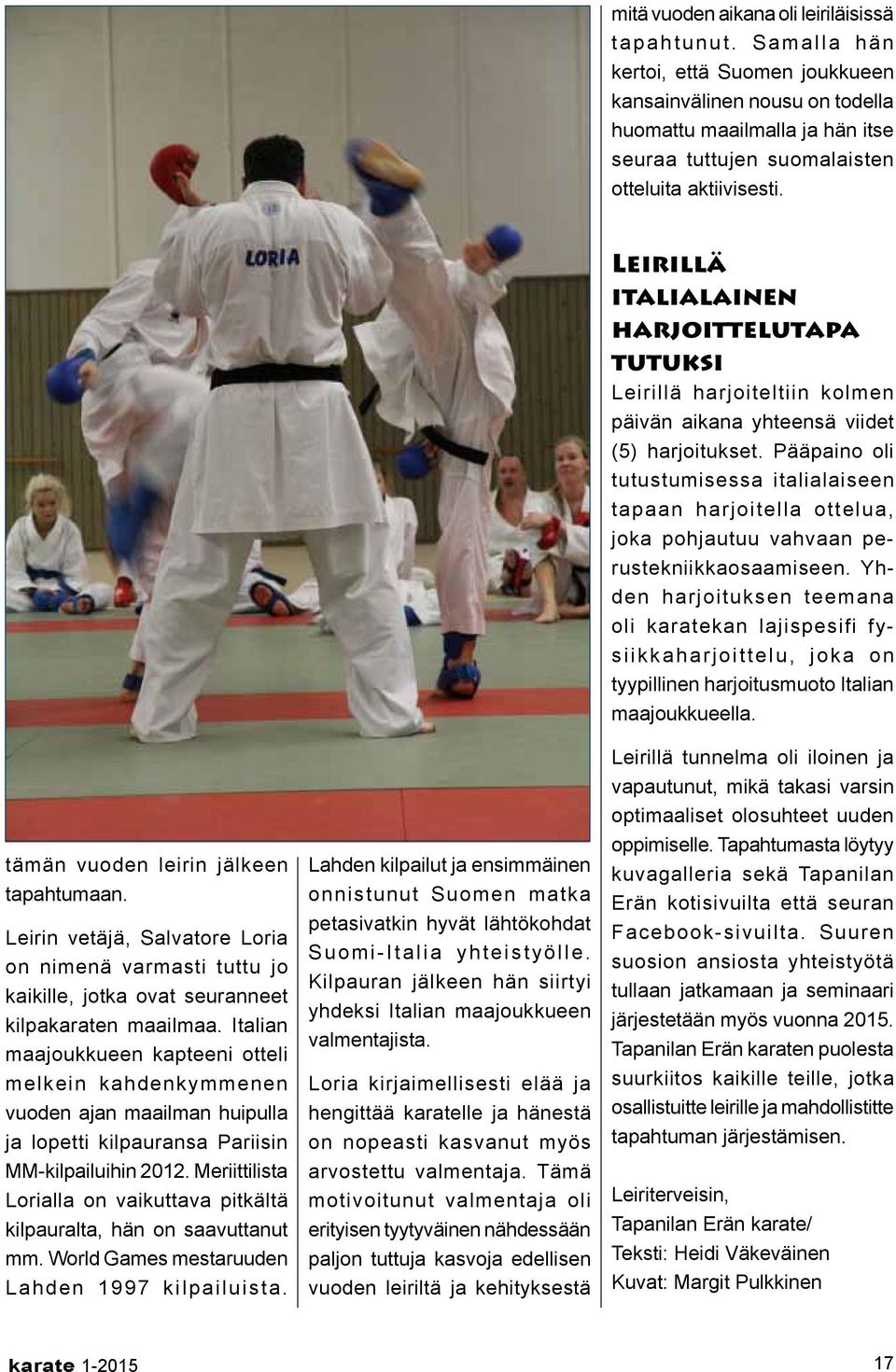 Leirin vetäjä, Salvatore Loria on nimenä varmasti tuttu jo kaikille, jotka ovat seuranneet kilpakaraten maailmaa.