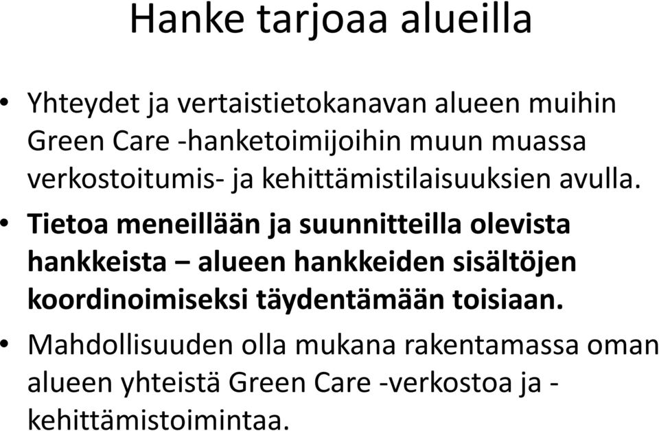 Tietoa meneillään ja suunnitteilla olevista hankkeista alueen hankkeiden sisältöjen