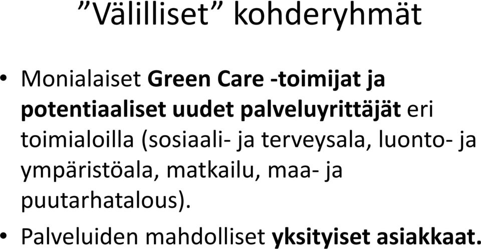 (sosiaali-ja terveysala, luonto-ja ympäristöala, matkailu,