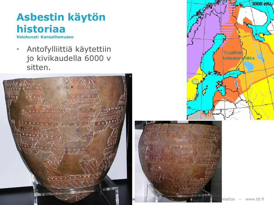 Antofylliittiä käytettiin jo