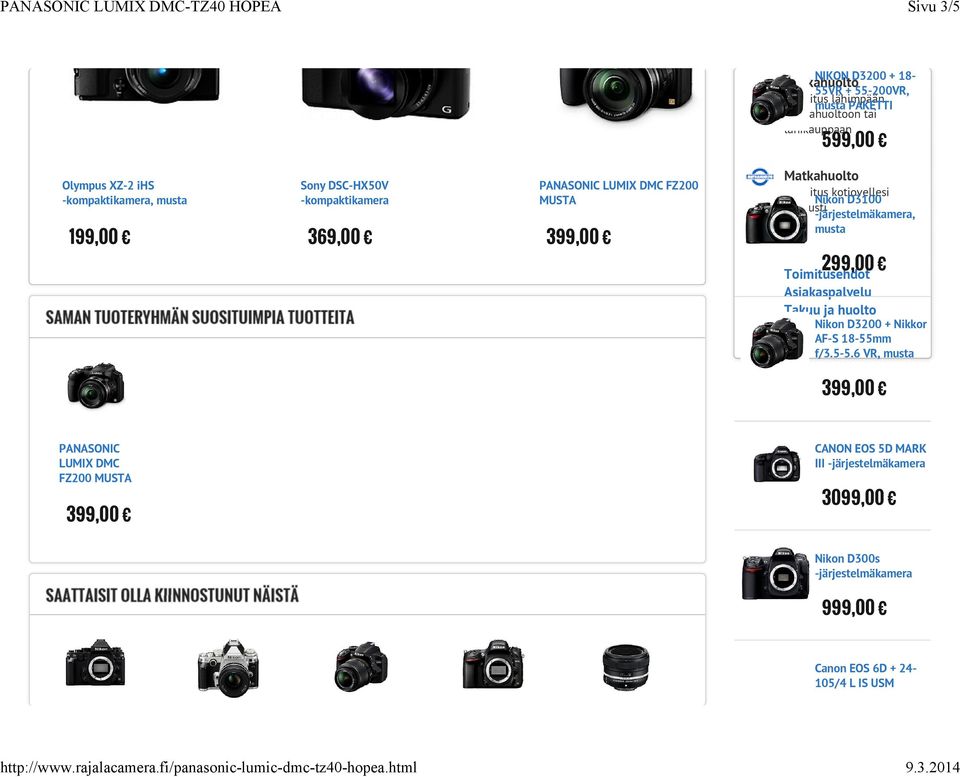 kotiovellesi Nikon D3100 sovitusti, 299,00 Toimitusehdot Asiakaspalvelu Takuu ja huolto Nikon D3200 + Nikkor AF-S