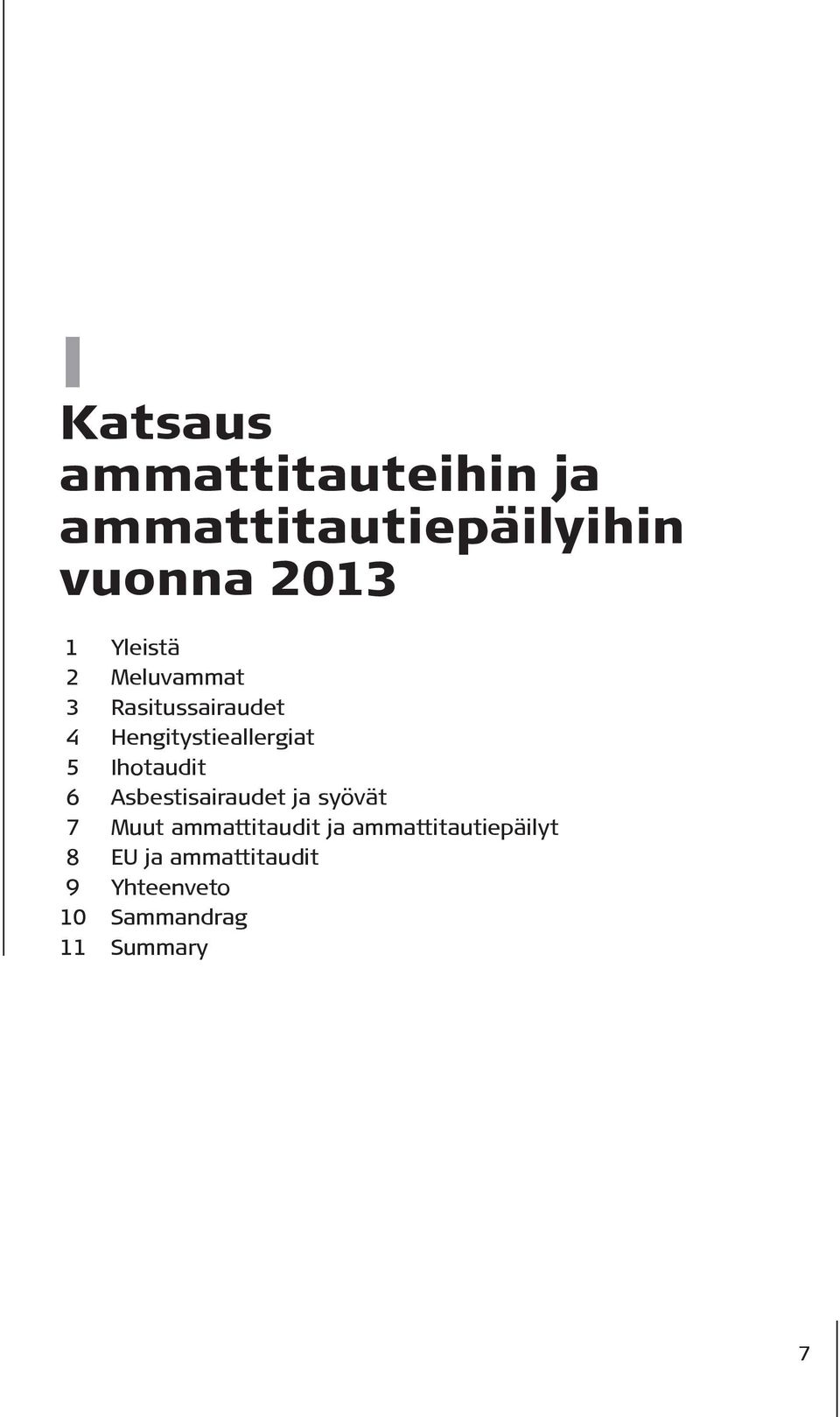 Ihotaudit 6 Asbestisairaudet ja syövät 7 Muut ammattitaudit ja