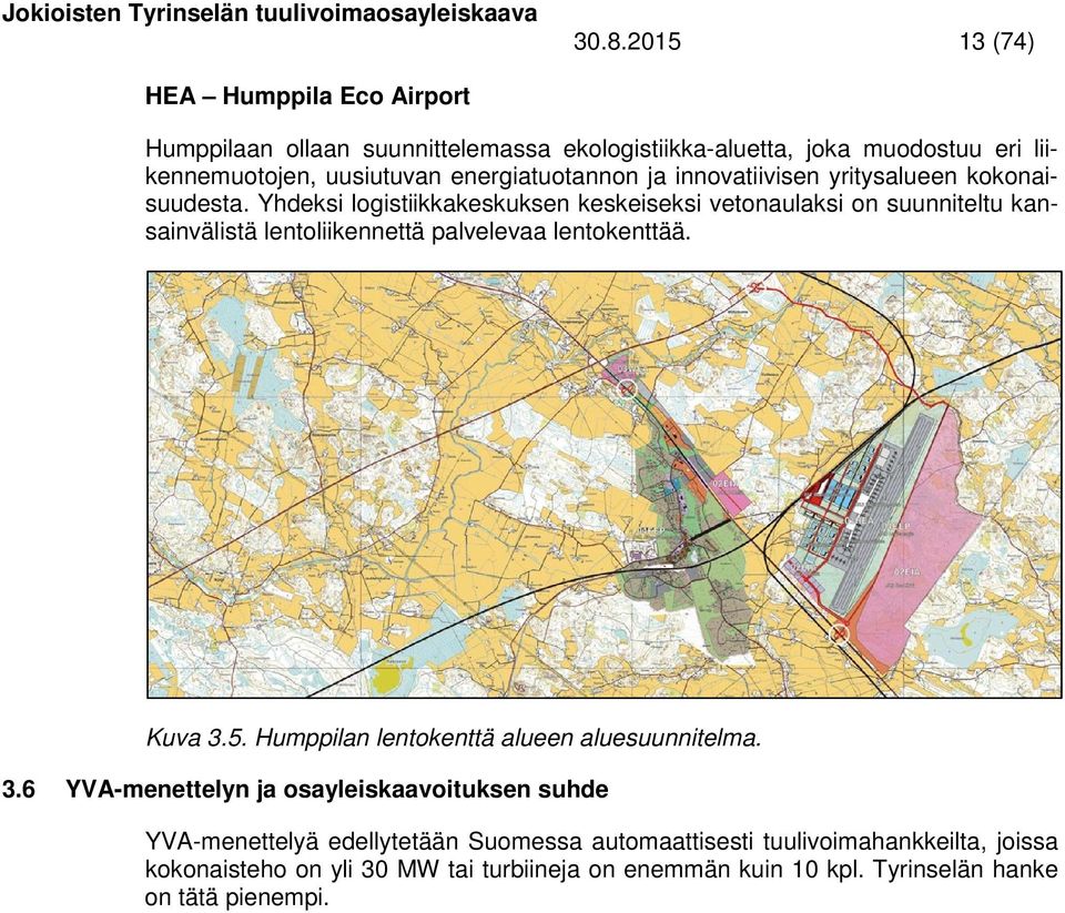 Yhdeksi logistiikkakeskuksen keskeiseksi vetonaulaksi on suunniteltu kansainvälistä lentoliikennettä palvelevaa lentokenttää. Kuva 3.5.