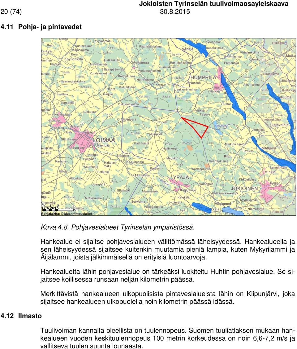 Hankealuetta lähin pohjavesialue on tärkeäksi luokiteltu Huhtin pohjavesialue. Se sijaitsee koillisessa runsaan neljän kilometrin päässä.