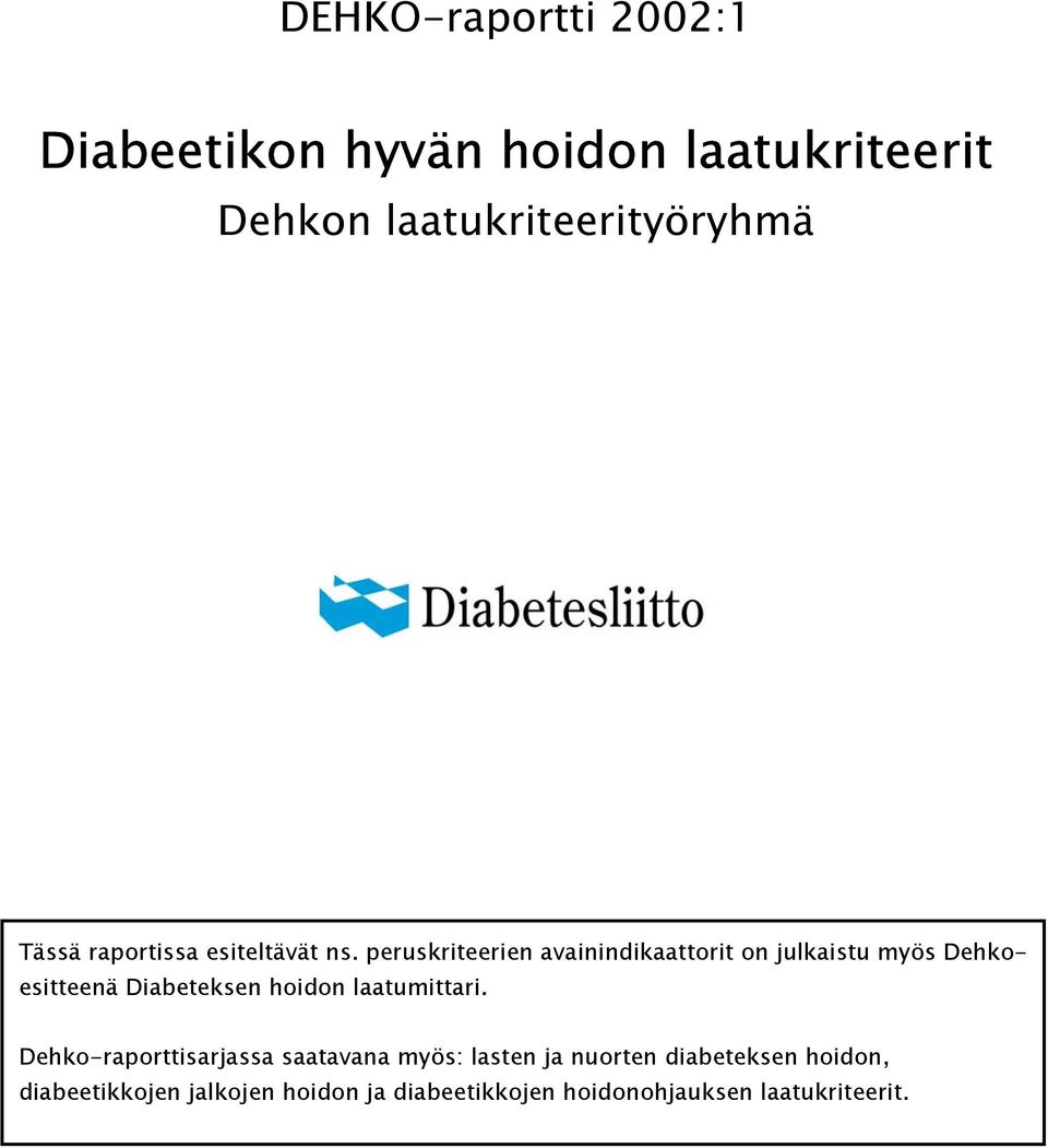 peruskriteerien avainindikaattorit on julkaistu myös Dehkoesitteenä Diabeteksen hoidon