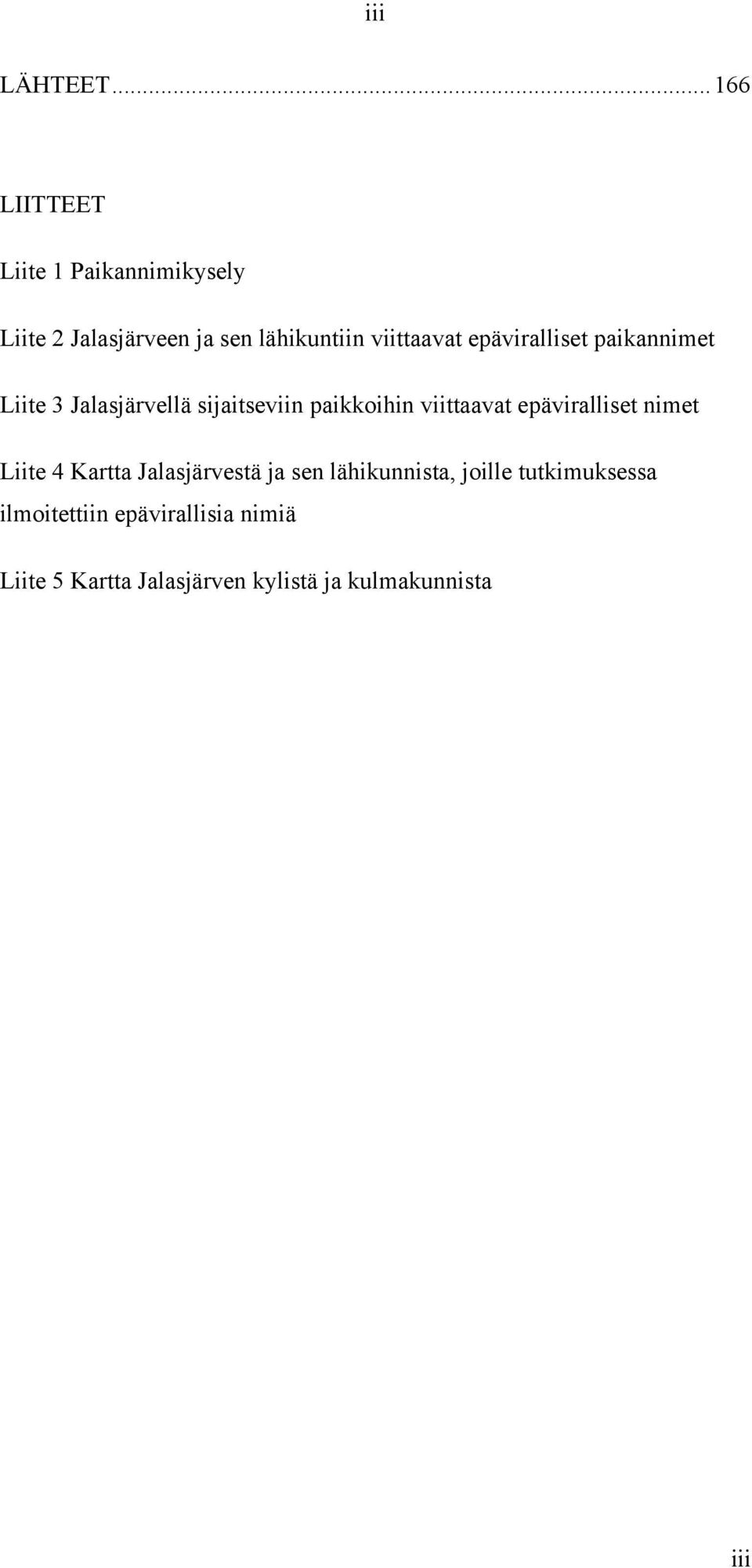 epäviralliset paikannimet Liite 3 Jalasjärvellä sijaitseviin paikkoihin viittaavat