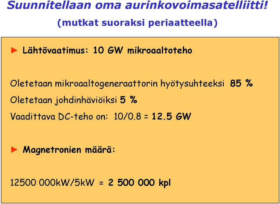 Oletetaan mikroaaltogeneraattorin hyötysuhteeksi 85 % Oletetaan