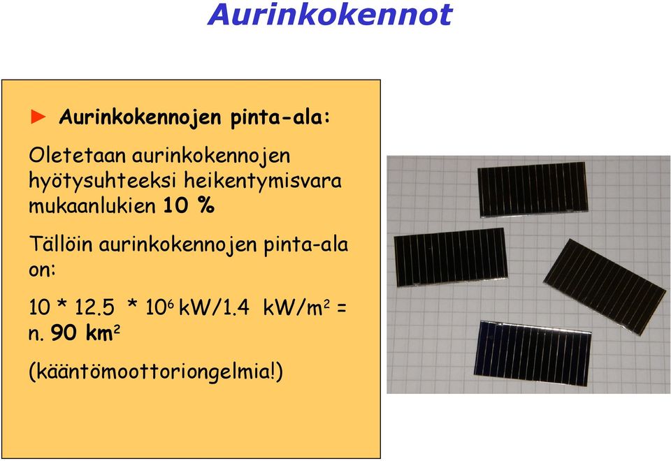 mukaanlukien 10 % Tällöin aurinkokennojen pinta-ala on: