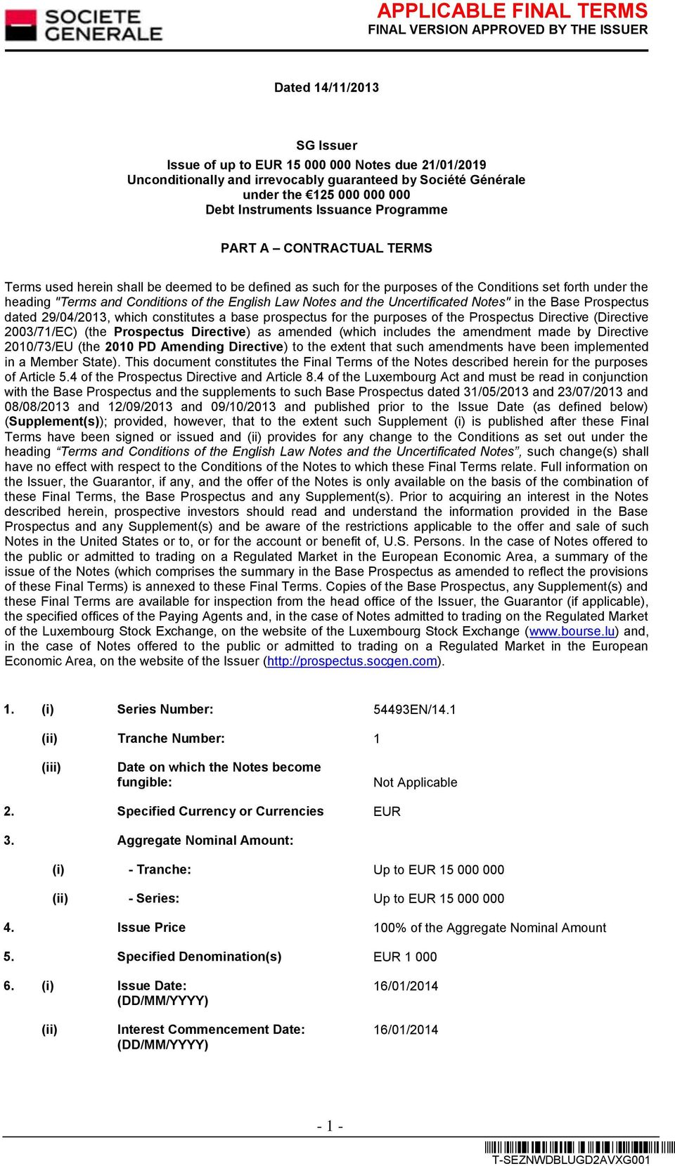 Notes and the Uncertificated Notes" in the Base Prospectus dated 29/04/2013, which constitutes a base prospectus for the purposes of the Prospectus Directive (Directive 2003/71/EC) (the Prospectus