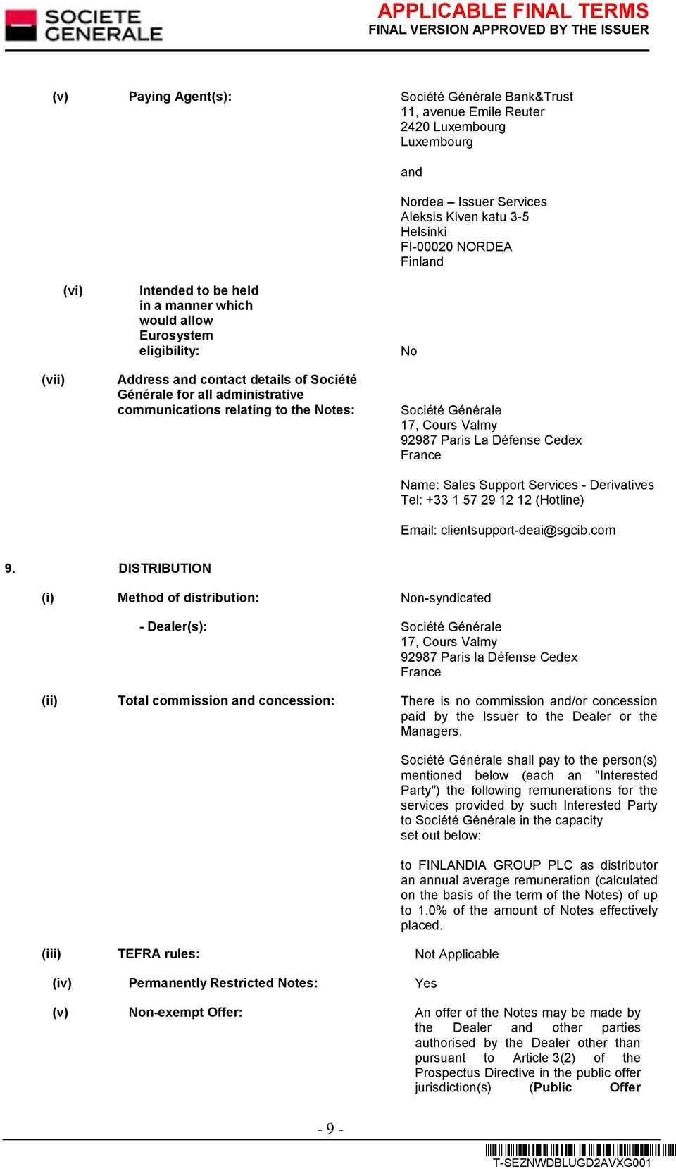 Générale 17, Cours Valmy 92987 Paris La Défense Cedex France Name: Sales Support Services - Derivatives Tel: +33 1 57 29 12 12 (Hotline) Email: clientsupport-deai@sgcib.com 9.