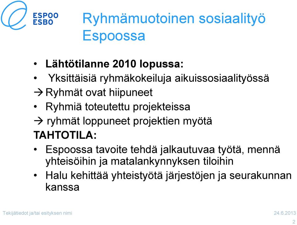 loppuneet projektien myötä TAHTOTILA: Espoossa tavoite tehdä jalkautuvaa työtä, mennä