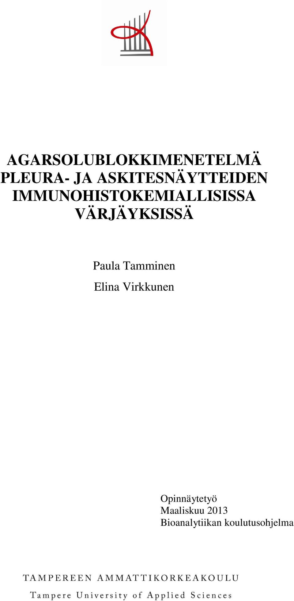 VÄRJÄYKSISSÄ Paula Tamminen Elina Virkkunen