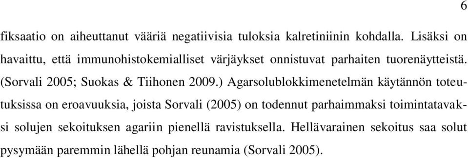 (Sorvali 2005; Suokas & Tiihonen 2009.