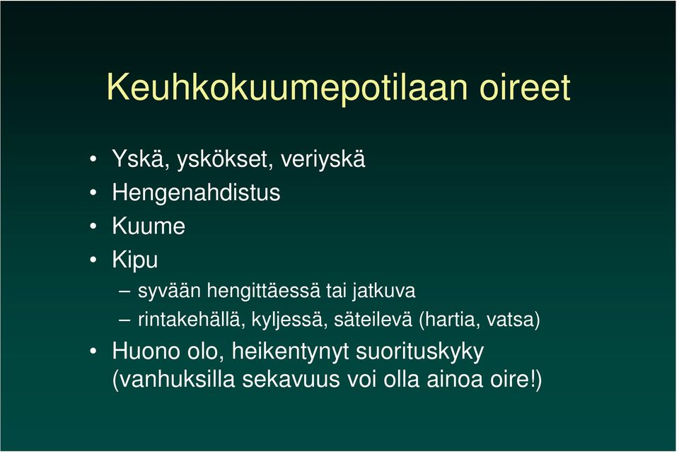 rintakehällä, kyljessä, säteilevä (hartia, vatsa) Huono