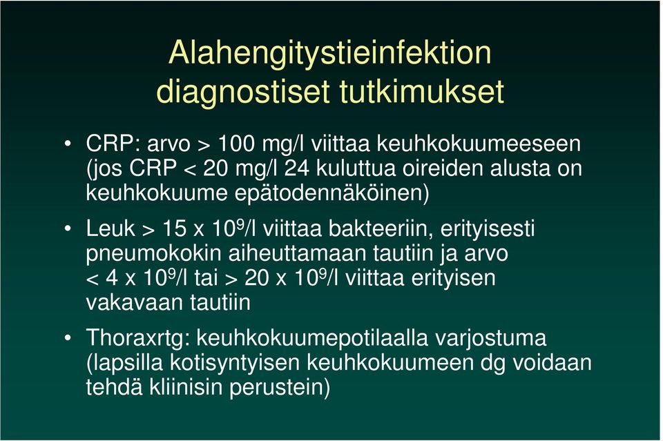 pneumokokin aiheuttamaan tautiin ja arvo < 4 x 10 9 /l tai > 20 x 10 9 /l viittaa erityisen vakavaan tautiin