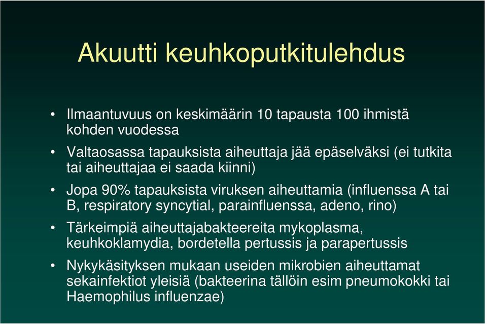 syncytial, parainfluenssa, adeno, rino) Tärkeimpiä aiheuttajabakteereita mykoplasma, keuhkoklamydia, bordetella pertussis ja