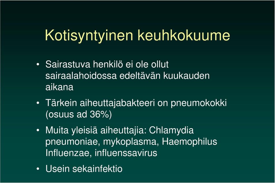 aiheuttajabakteeri on pneumokokki (osuus ad 36%) Muita yleisiä