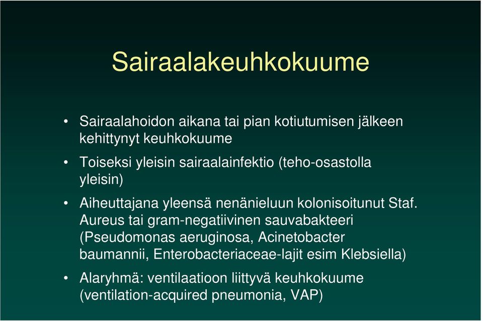 Aureus tai gram-negatiivinen sauvabakteeri (Pseudomonas aeruginosa, Acinetobacter baumannii,