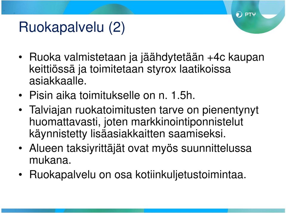 Talviajan ruokatoimitusten tarve on pienentynyt huomattavasti, joten markkinointiponnistelut