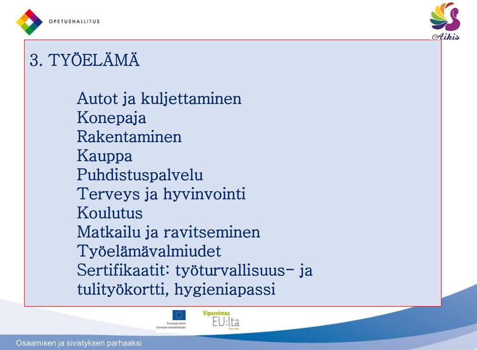 hyvinvointi Koulutus Matkailu ja ravitseminen