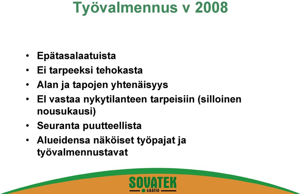 nykytilanteen tarpeisiin (silloinen nousukausi)