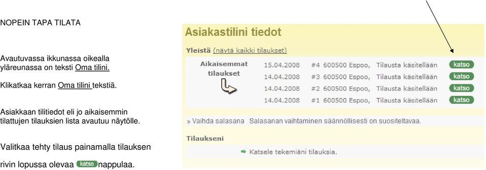 Asiakkaan tilitiedot eli jo aikaisemmin tilattujen tilauksien lista