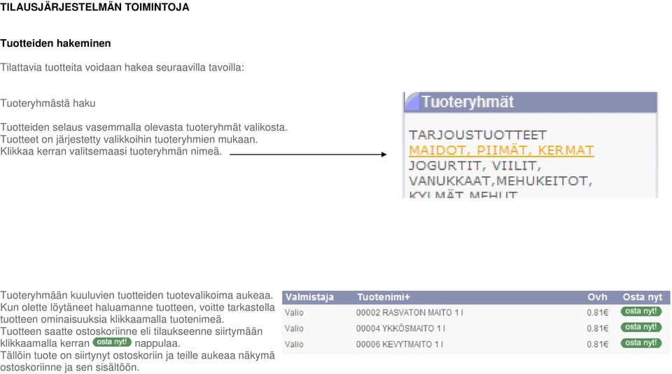 Tuoteryhmään kuuluvien tuotteiden tuotevalikoima aukeaa.