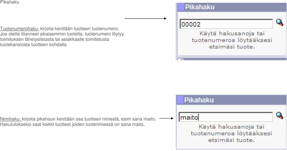 tai asiakkaalle toimitetusta tuotekansiosta tuotteen kohdalla.