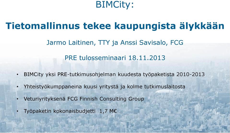 2013 BIMCity yksi PRE-tutkimusohjelman kuudesta työpaketista 2010-2013