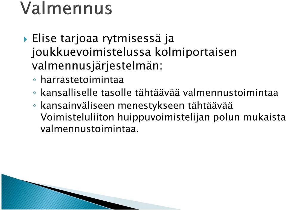 tähtäävää valmennustoimintaa kansainväliseen menestykseen