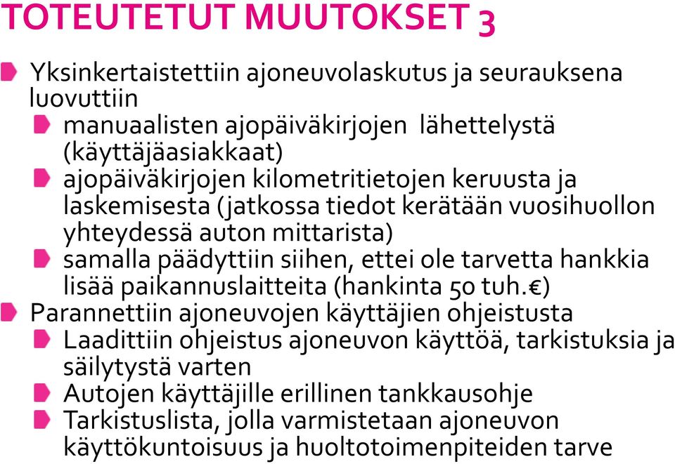 ettei ole tarvetta hankkia lisää paikannuslaitteita (hankinta 50 tuh.