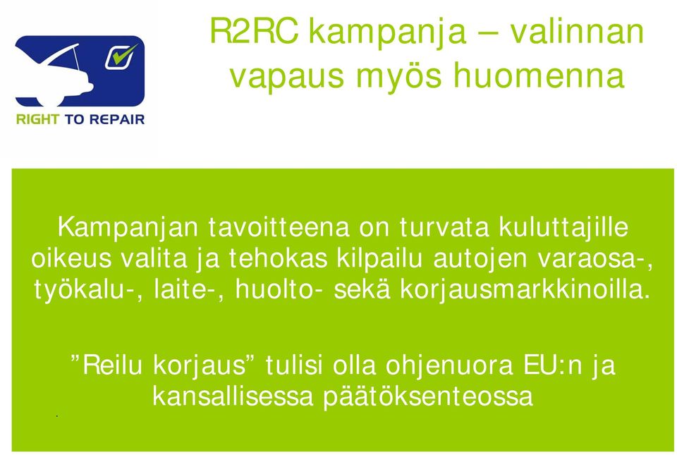 varaosa-, työkalu-, laite-, huolto- sekä korjausmarkkinoilla.