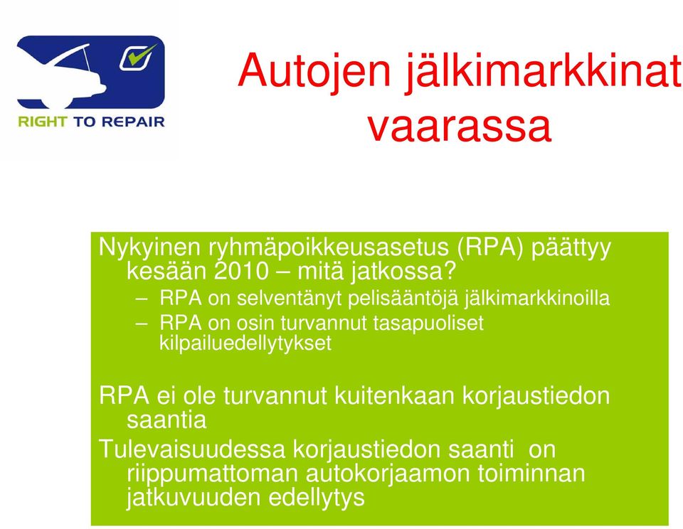 RPA on selventänyt pelisääntöjä jälkimarkkinoilla RPA on osin turvannut tasapuoliset