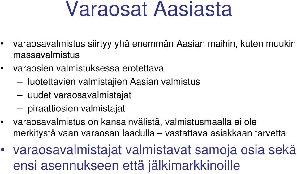 valmistajat varaosavalmistus on kansainvälistä, valmistusmaalla ei ole merkitystä vaan varaosan laadulla