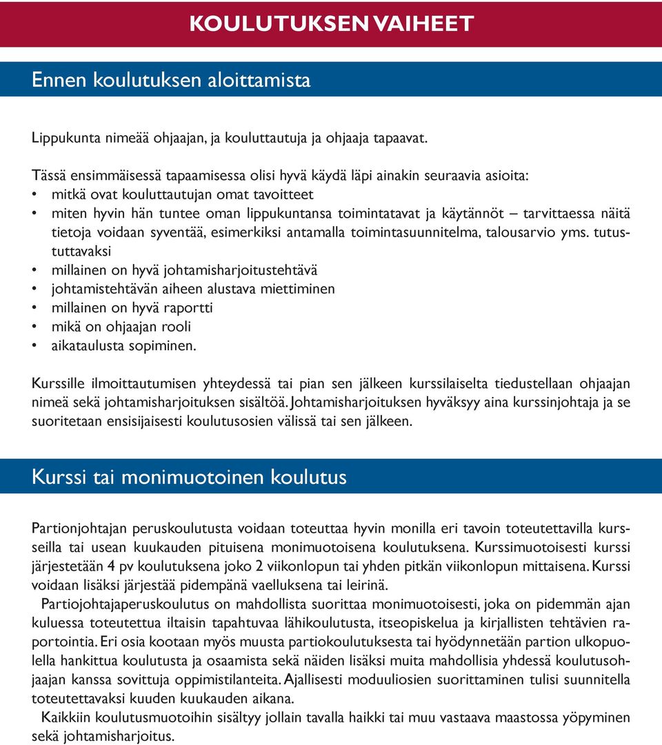 tarvittaessa näitä tietoja voidaan syventää, esimerkiksi antamalla toimintasuunnitelma, talousarvio yms.