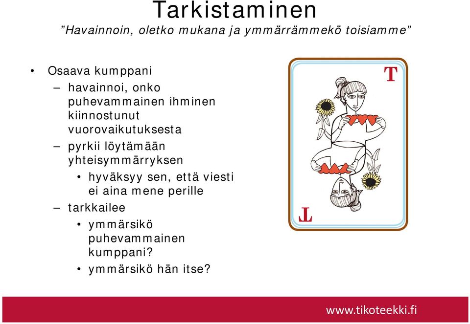 vuorovaikutuksesta pyrkii löytämään yhteisymmärryksen hyväksyy sen, että