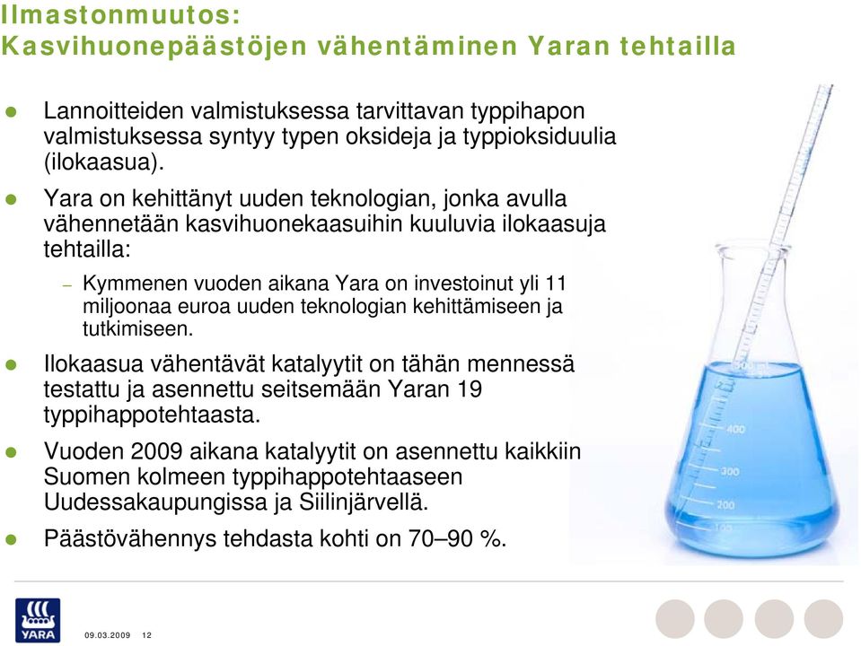 Yara on kehittänyt uuden teknologian, jonka avulla vähennetään kasvihuonekaasuihin kuuluvia ilokaasuja tehtailla: Kymmenen vuoden aikana Yara on investoinut yli 11 miljoonaa