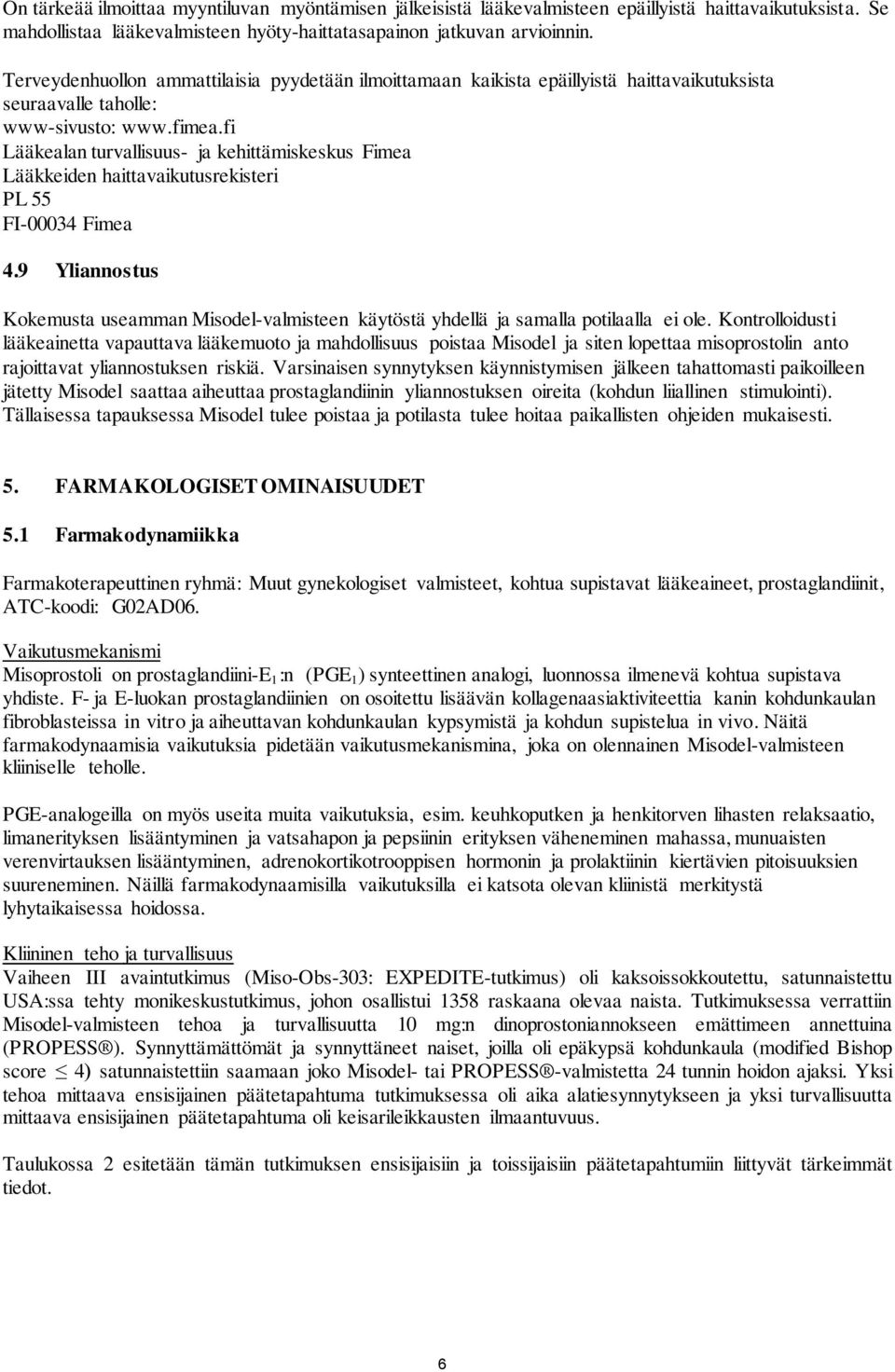 fi Lääkealan turvallisuus- ja kehittämiskeskus Fimea Lääkkeiden haittavaikutusrekisteri PL 55 FI-00034 Fimea 4.