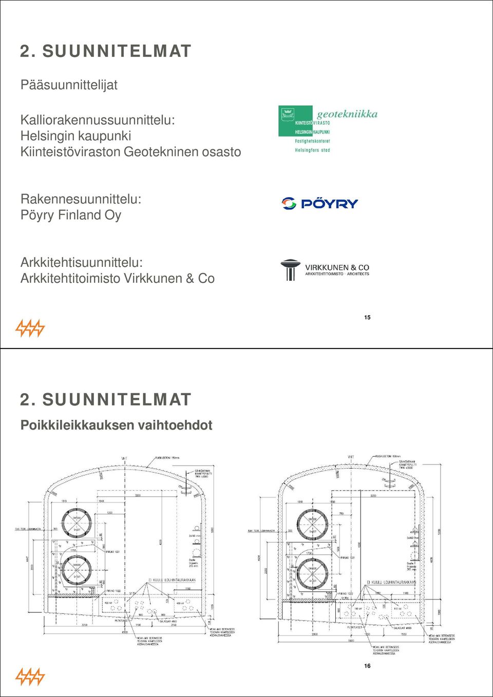 Rakennesuunnittelu: Pöyry Finland Oy