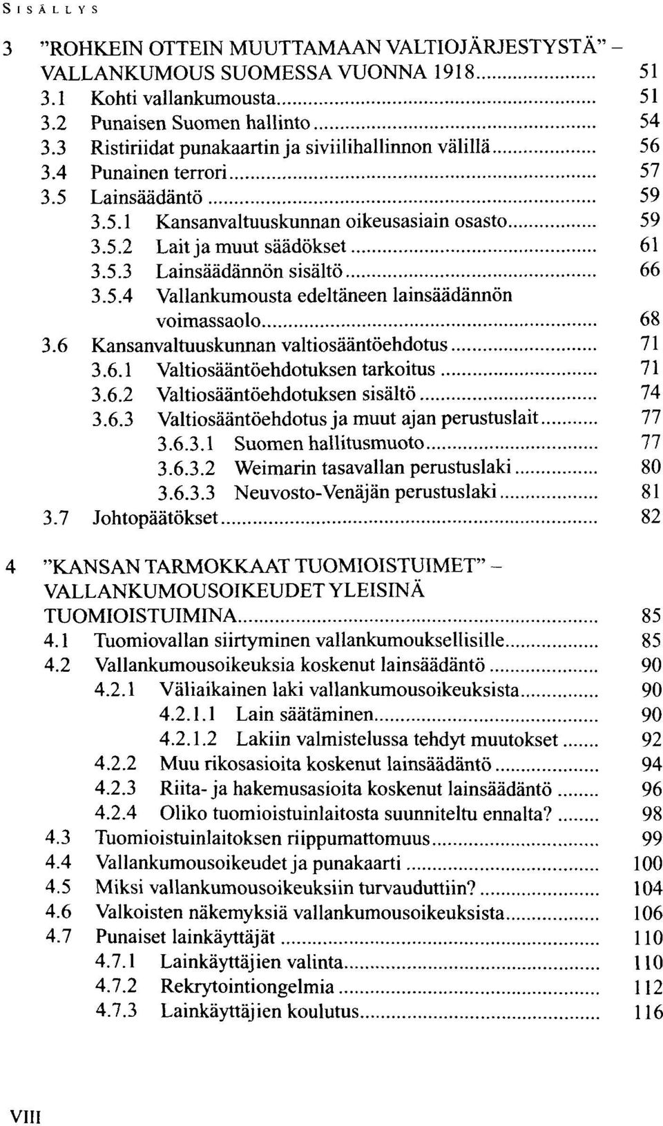 5.4 Vallankumousta edeltäneen lainsäädännön voimassaolo 68 3.6 Kansanvaltuuskunnan valtiosääntöehdotus 71 3.6.1 Valtiosääntöehdotuksen tarkoitus 71 3.6.2 Valtiosääntöehdotuksen sisältö 74 3.6.3 Valtiosääntöehdotus ja muut ajan perustuslait 77 3.