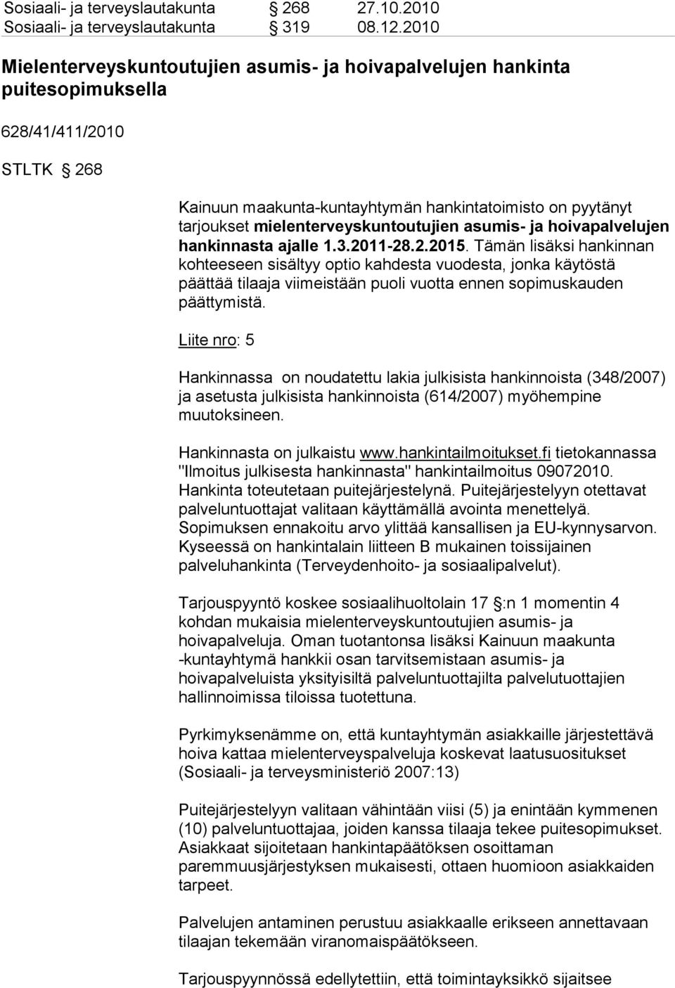 mielenterveyskuntoutujien asumis- ja hoivapalvelujen hankinnasta ajalle 1.3.2011-28.2.2015.